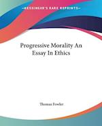 Progressive Morality An Essay In Ethics