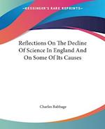 Reflections On The Decline Of Science In England And On Some Of Its Causes