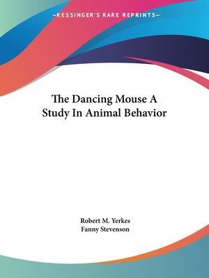 The Dancing Mouse A Study In Animal Behavior