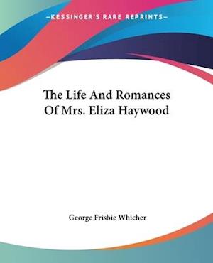 The Life And Romances Of Mrs. Eliza Haywood