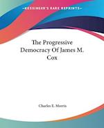 The Progressive Democracy Of James M. Cox