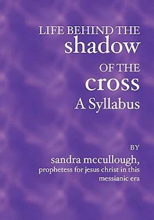 Life Behind the Shadow of the Cross--A Syllabus