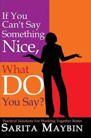 If You Can't Say Something Nice, What Do You Say?