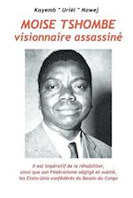 Moise Tshombe - Visionnaire Assassine