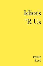 Idiots 'r Us
