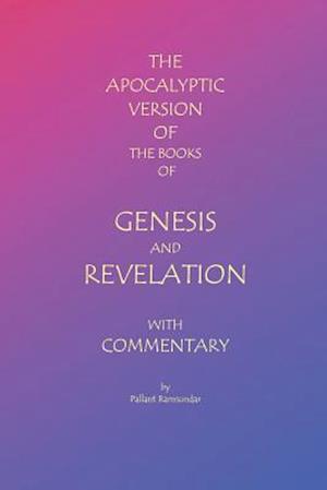 The Apocalyptic Version of the Books of Genesis and Revelation with Commentary