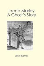 Jacob Marley, a Ghost's Story