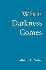 When Darkness Comes