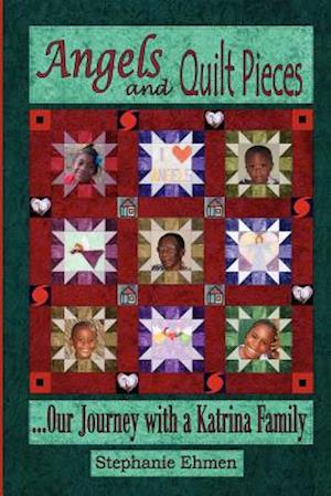 Angels and Quilt Pieces . . . Our Journey with a Katrina Family