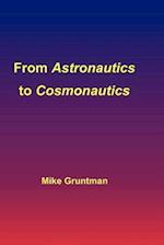 From Astronautics to Cosmonautics