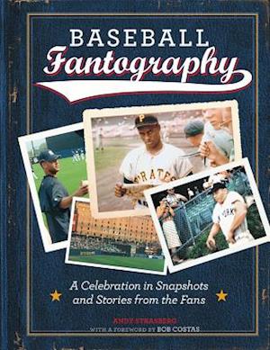 Baseball Fantography:A Celebration in Snapshots and Stories from