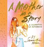 A Mother Is a Story