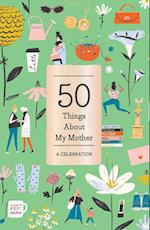 50 Things About My Mother (Fill-in Gift Book)