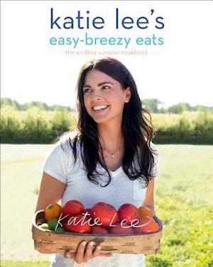 Katie Lee's Easy-Breezy Eats