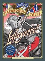 Lafayette! (Nathan Hale's Hazardous Tales #8): A Revolutionary War Tale