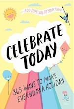 Celebrate Today (Guided Journal): 365 Ways to Make Every Day a Holiday