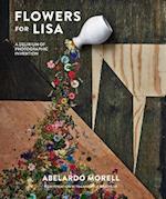 Flowers for Lisa: A Delirium of Photographic Invention