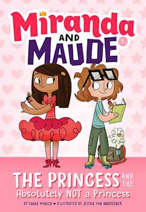 The Princess and the Absolutely Not a Princess (Miranda and Maude #1)