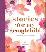 Stories for My Grandchild: A Grandmother's Journal