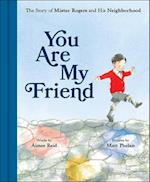 You Are My Friend: The Story of Mister Rogers and His Neighborhood