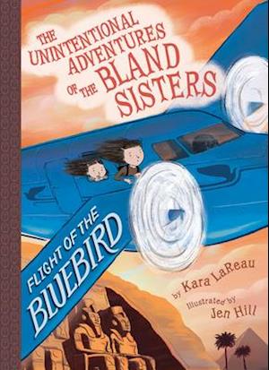 Flight of the Bluebird (the Unintentional Adventures of the Bland Sisters Book 3)