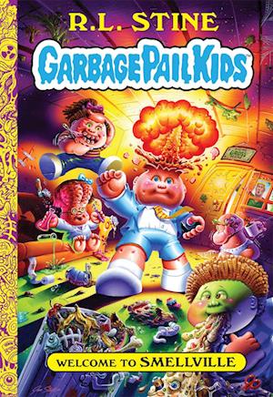 Welcome to Smellville (Garbage Pail Kids Book 1)