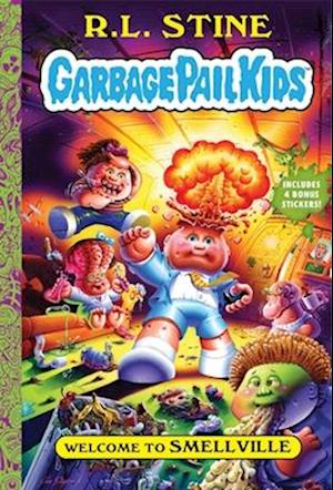 Welcome to Smellville (Garbage Pail Kids Book 1)