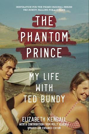 The Phantom Prince: My Life with Ted Bundy, Updated and Expanded Edition