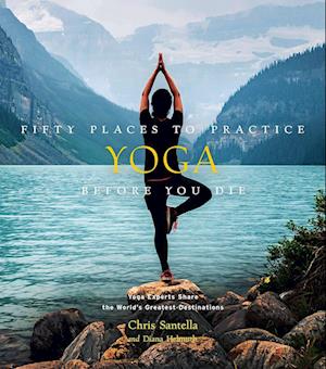 Fifty Places to Practice Yoga Before You Die