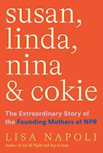 Susan, Linda, Nina, & Cokie: The Extraordinary Story of the Founding Mothers of NPR
