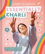 Essentially Charli: The Ultimate Guide to Keeping It Real