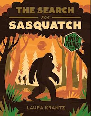 The Search for Sasquatch (A Wild Thing Book)