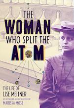 The Woman Who Split the Atom: The