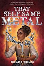 That Self-Same Metal (the Forge & Fracture Saga, Book 1)