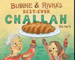 Bubbie & Rivka's Best-Ever Challah (So Far!)