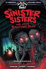 The Sinister Sisters and Other Terrifying Tales (Are You Afraid of the Dark? Graphic Novel #2)