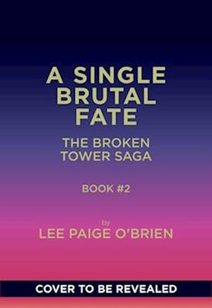 A Single Brutal Fate (the Broken Tower Book #2)