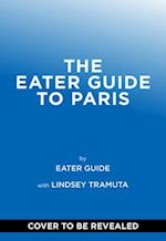 The Eater Guide to Paris