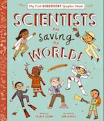 Scientists Are Saving the World!
