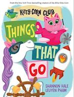 Things That Go (a Kitty-Corn Club Book) (a Board Book)