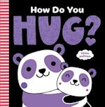 How Do You Hug? (a Little Softies Board Book)