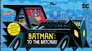 Batman: To the Batcave! (An Abrams Extend-a-Book)