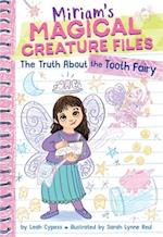 The Truth about the Tooth Fairy (Miriam's Magical Creature Files #1)