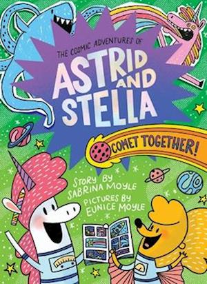 Comet Together! (the Cosmic Adventures of Astrid and Stella Book #4 (a Hello!lucky Book))