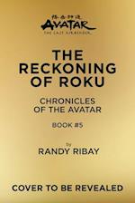 Avatar, the Last Airbender: The Reckoning of Roku (Chronicles of the Avatar Book 5)