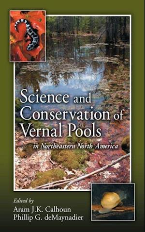 Science and Conservation of Vernal Pools in Northeastern North America