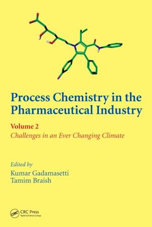 Process Chemistry in the Pharmaceutical Industry, Volume 2