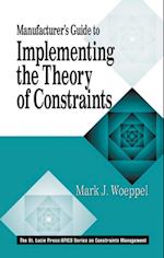 Manufacturer's Guide to Implementing the Theory of Constraints