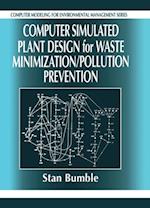 Computer Simulated Plant Design for Waste Minimization/Pollution Prevention