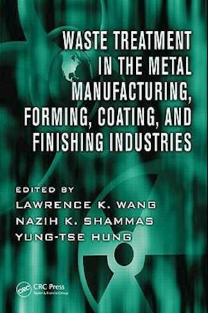Waste Treatment in the Metal Manufacturing, Forming, Coating, and Finishing Industries